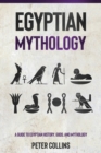 Image for Egyptian Mythology : A Guide to Egyptian History, Gods, and Mythology