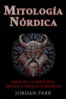Image for Mitologia nordica: Guia de la historia, dioses y diosas nordicos
