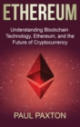 Image for Ethereum : Understanding Blockchain Technology, Ethereum, and the Future of Cryptocurrency