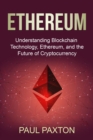 Image for Ethereum: Understanding Blockchain Technology, Ethereum, and the Future of Cryptocurrency