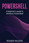 Image for PowerShell : A Beginner&#39;s Guide to Windows PowerShell