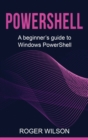 Image for PowerShell : A Beginner&#39;s Guide to Windows PowerShell