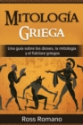 Image for Mitolog?a Griega : Una gu?a sobre los dioses, la mitolog?a y el folclore griegos