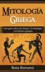 Image for Mitolog?a Griega : Una gu?a sobre los dioses, la mitolog?a y el folclore griegos
