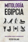Image for Mitologia Egipcia: Guia de la Historia, Los Dioses y la Mitologia de Egipto