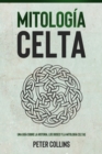 Image for Mitologia Celta: Una guia sobre la historia, los dioses y la mitologia celtas