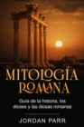 Image for Mitologia romana: Guia de la historia, los dioses y las diosas romanas