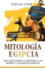 Image for Mitolog?a Egipcia : Una gu?a sobre la historia, los dioses y las diosas egipcias