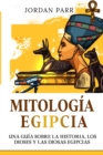 Image for Mitologia Egipcia: Una guia sobre la historia, los dioses y las diosas egipcias