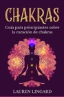 Image for Chakras: Guia para principiantes sobre la curacion de chakras