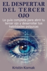 Image for El despertar del Tercer Ojo: La guia completa para abrir tu tercer ojo y desarrollar tus habilidades psiquicas