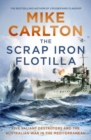 Image for The scrap iron flotilla  : five valiant destroyers and the Australian war in the Mediterranean