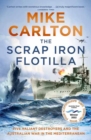 Image for The Scrap Iron Flotilla : Five Valiant Destroyers and the Australian War in the Mediterranean