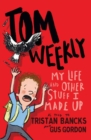 Image for Tom Weekly 1: My Life and Other Stuff I Made Up