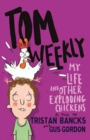 Image for Tom Weekly 4: My Life and Other Exploding Chickens