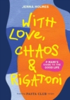 Image for With Love, Chaos and Rigatoni
