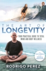 Image for The Art of Longevity : Your Practical Guide to Total Mind and Body Wellness: Your Practical Guide to Total Mind and Body Wellness