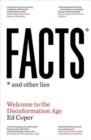 Image for Facts and other lies  : welcome to the disinformation age