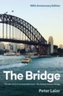 Image for The bridge  : the epic story of an Australian icon - the Sydney Harbour Bridge