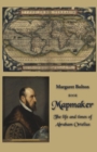 Image for Mapmaker: The Life and Times of Abraham Ortelius