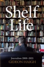 Image for Shelf Life: Journalism 2000-2021