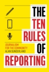 Image for Ten Rules of Reporting: Journalism for the Community