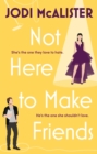 Image for Not Here to Make Friends: A sizzling frenemies-to-lovers rom-com