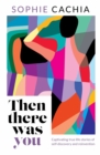 Image for Then There Was You: Captivating true life stories of self-discovery and reinvention