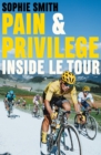 Image for Pain and Privilege: Inside Le Tour