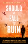 Image for Should We Fall to Ruin : New Guinea, 1942. The untold true story of a remote garrison and their battle against extraordinary odds.