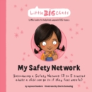 Image for My Safety Network : Introducing a Safety Network (3 to 5 trusted adults a child can go to if they feel unsafe)