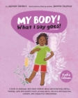 Image for My Body! What I Say Goes! Kiah&#39;s Edition : Teach children about body safety, safe and unsafe touch, private parts, consent, respect, secrets and surprises