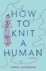 Image for How to Knit a Human