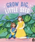 Image for Grow Big, Little Seed : A story about rainbow babies
