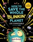 Image for How to Save the Whole Blinkin&#39; Planet : An Electrifying Adventure