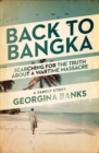 Image for Back to Bangka : Searching For The Truth About A Wartime Massacre