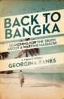 Image for Back to Bangka: Searching for the Truth About a Wartime Massacre