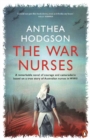 Image for The War Nurses : A Remarkable Novel of Courage and Camaraderie Based on a True Story of Australian Nurses in WWII