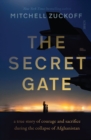 Image for Secret Gate: a true story of courage and sacrifice during the collapse of Afghanistan