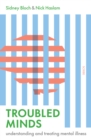 Image for Troubled Minds: understanding and treating mental illness