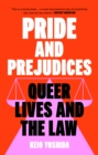 Image for Pride and Prejudices: Queer Lives and the Law