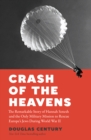 Image for Crash of the heavens: the remarkable story of Hannah Senesh and the only military mission to rescue Europe's Jews during World War II