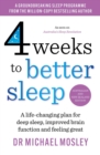 Image for 4 Weeks to Better Sleep: A life-changing plan for deep sleep, improved brain function and feeling great