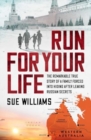 Image for Run for your life  : the remarkable true story of a family forced into hiding after leaking Russian secrets