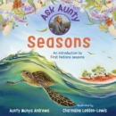 Ask Aunty: Seasons: An Introduction to First Nations Seasons - Andrews, Aunty Munya