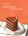 Image for Beatrix Bakes: Another Slice