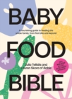 Image for Baby food bible: a nourishing guide to feeding your family, from first bite and beyond