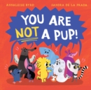 Image for You Are Not a Pup!