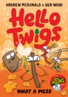 Image for Hello Twigs, What a Mess