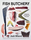 Image for Fish Butchery: Mastering The Catch, Cut And Craft